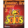 Ecouter, Lire & Jouer : Les Solos (complète méthod...