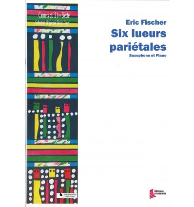 Six lueurs pariétales (saxophone alto et piano). F...