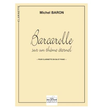Barcarolle sur un thème éternel (cl & piano, 2e cy...