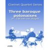 Three Baroque Polonaises (4 clarinettes : 3 sib & ...