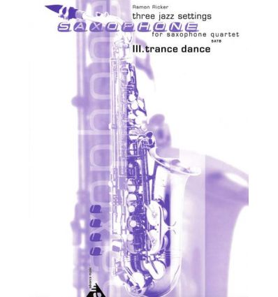 3 Jazz settings vol.3 : Trance Dance (4 sax SATB) ...