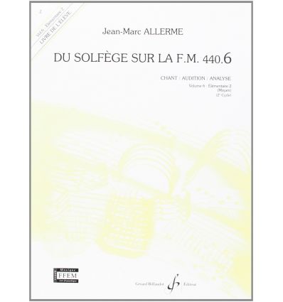 Du solfège sur la F.M. Vol6 (Chant/Audition/Analyse) - Livre de l'élève