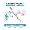 Atteindre la Virtuosité : Gammes mineures et Arpèges pour le clarinettiste intermédiaire