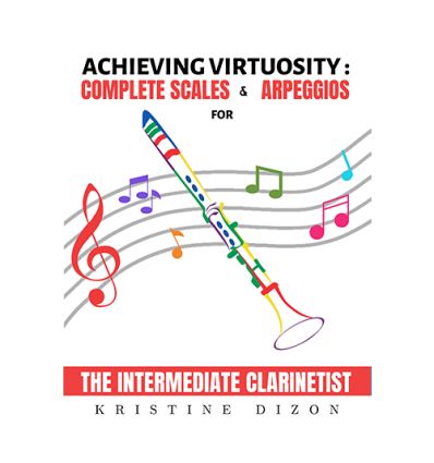 Atteindre la Virtuosité Gammes complètes et Arpèges pour le clarinettiste intermédiaire