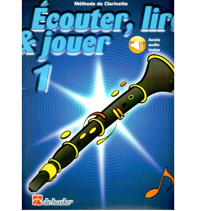 Ecouter, Lire & Jouer 1 : clar. +CD (De Haske)