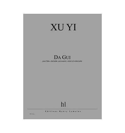 Da Gui (flûte, clarinette, percussion, violon et violoncelle) Score seul,21 mn,1999 XC