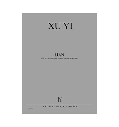 Dan, pour di (flûte chinoise), clarinette, pipa, zheng, violon et violoncelle, 15 mn, 2008, Score. Parties en location chez l'éd