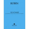 Art of metal, SCORE Clarinette contrebasse métal et ensemble de 17 musiciens. (parties en location) Publ. 2006, dédié à Alain Bi